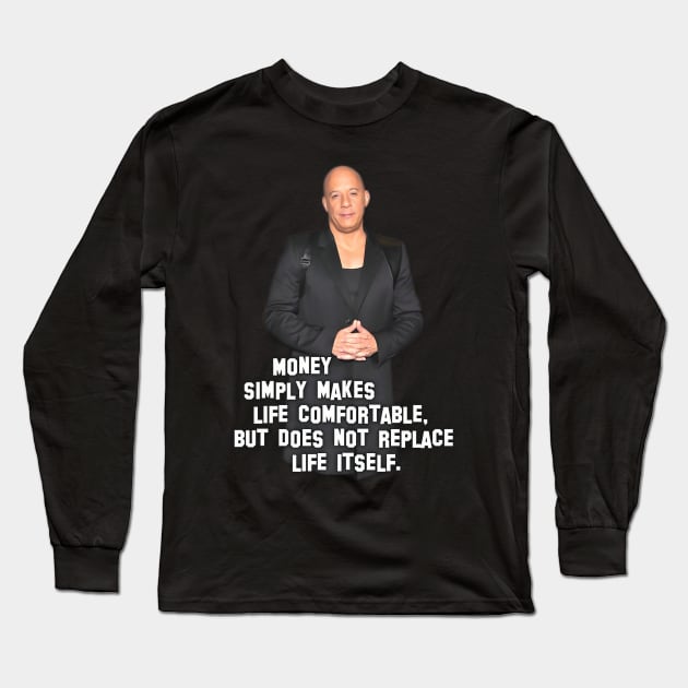 Vin Diesel | Star of blockbuster action movies | Money simply makes ... | Digital art #12 Long Sleeve T-Shirt by Semenov